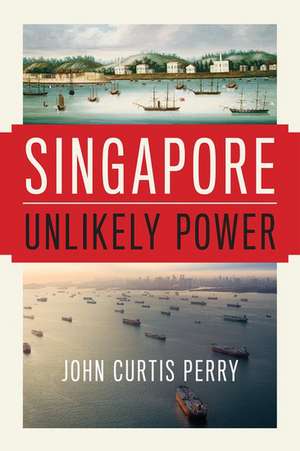 Singapore: Unlikely Power de John Curtis Perry