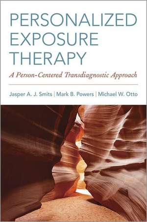 Personalized Exposure Therapy: A Person-Centered Transdiagnostic Approach de Jasper A.J. Smits