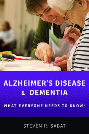 Alzheimer's Disease and Dementia: What Everyone Needs to Know® de Steven R. Sabat