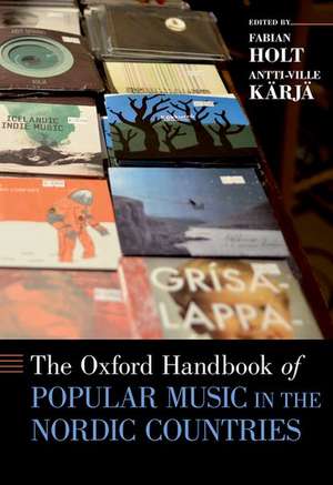 The Oxford Handbook of Popular Music in the Nordic Countries de Fabian Holt