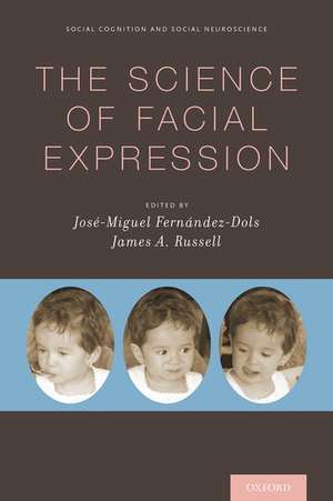 The Science of Facial Expression de Jose Miguel Fernandez Dols