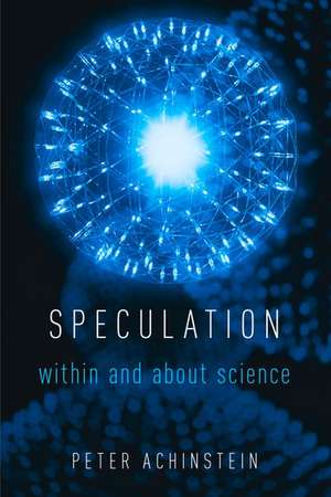 Speculation: Within and About Science de Peter Achinstein