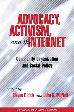 Advocacy, Activism, and the Internet: Community Organization and Social Policy de Steven Hick