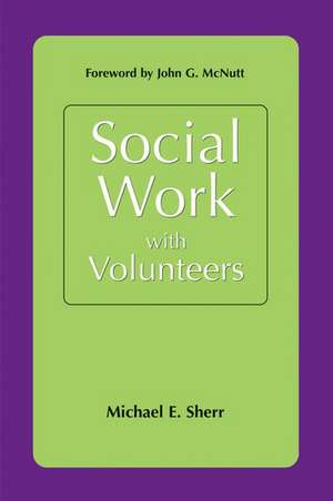 Social Work With Volunteers de Michael Sherr