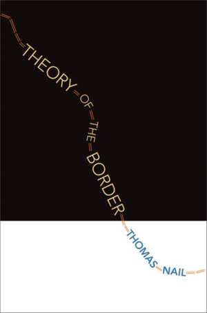 Theory of the Border de Thomas Nail