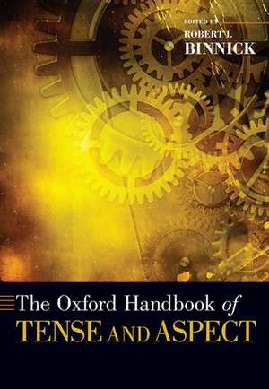 The Oxford Handbook of Tense and Aspect de Robert I. Binnick