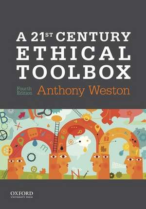 A 21st Century Ethical Toolbox de Anthony Weston