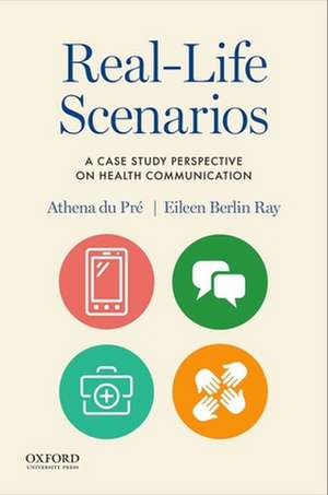 Real-Life Scenarios: A Case Study Perspective on Health Communication de Athena Du Pre