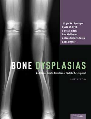 Bone Dysplasias: An Atlas of Genetic Disorders of Skeletal Development de Jürgen W. Spranger