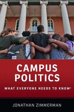 Campus Politics: What Everyone Needs to Know® de Jonathan Zimmerman