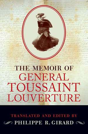 The Memoir of General Toussaint Louverture de Philippe R. Girard