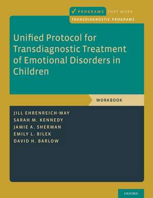 Unified Protocol for Transdiagnostic Treatment of Emotional Disorders in Children: Workbook de Jill Ehrenreich-May