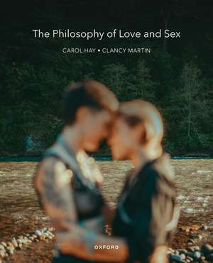 The Philosophy of Love and Sex de Clancy Martin