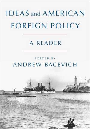 Ideas and American Foreign Policy: A Reader de Andrew Bacevich