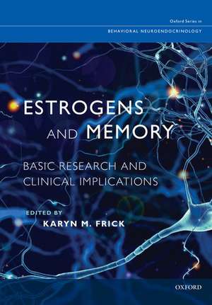 Estrogens and Memory: Basic Research and Clinical Implications de Karyn M. Frick