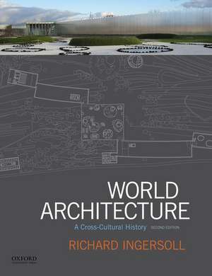 World Architecture: A Cross-Cultural History de Richard Ingersoll