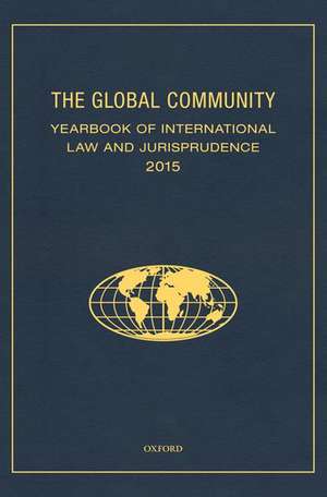 The Global Community Yearbook of International Law and Jurisprudence 2015 de Giuliana Ziccardi Capaldo