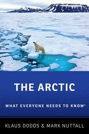 The Arctic: What Everyone Needs to Know® de Klaus Dodds