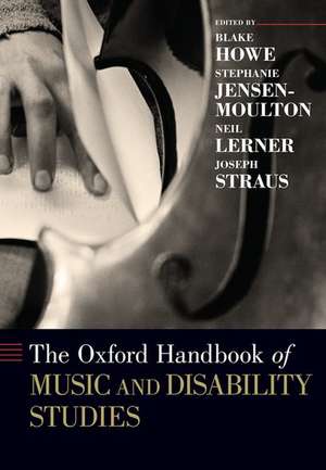 The Oxford Handbook of Music and Disability Studies de Blake Howe