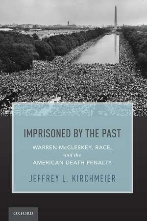 Imprisoned by the Past: Warren McCleskey, Race, and the American Death Penalty de Jeffrey L. Kirchmeier