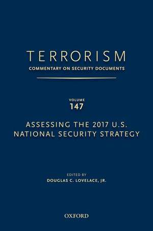 Terrorism: Commentary on Security Documents Volume 147: Assessing the 2017 U.S. National Security Strategy de Douglas C. Lovelace