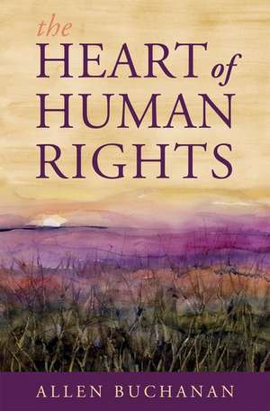 The Heart of Human Rights de Allen Buchanan