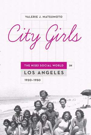 City Girls: The Nisei Social World in Los Angeles, 1920-1950 de Valerie J. Matsumoto