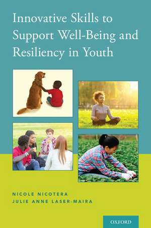 Innovative Skills to Support Well-Being and Resiliency in Youth de Nicole Nicotera