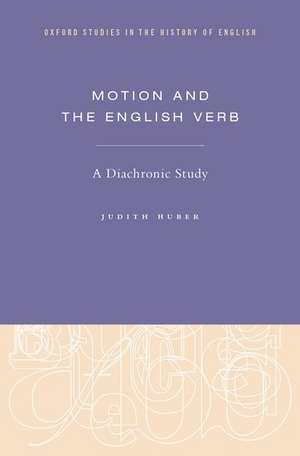 Motion and the English Verb: A Diachronic Study de Judith Huber