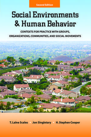 Social Environments and Human Behavior: Contexts for Practice with Groups, Organizations, Communities, and Social Movements de T. Laine Scales