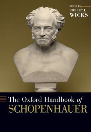 The Oxford Handbook of Schopenhauer de Robert L. Wicks