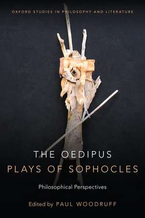 The Oedipus Plays of Sophocles: Philosophical Perspectives de Paul Woodruff