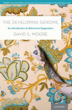 The Developing Genome: An Introduction to Behavioral Epigenetics de David S. Moore