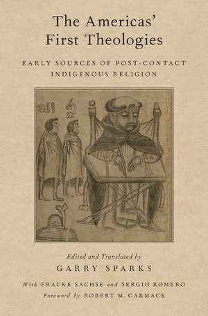 The Americas' First Theologies: Early Sources of Post-Contact Indigenous Religion de Garry Sparks