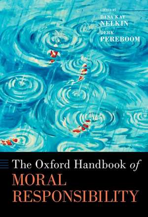 The Oxford Handbook of Moral Responsibility de Dana Kay Nelkin