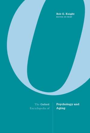 The Oxford Encyclopedia of Psychology and Aging de Bob G. Knight