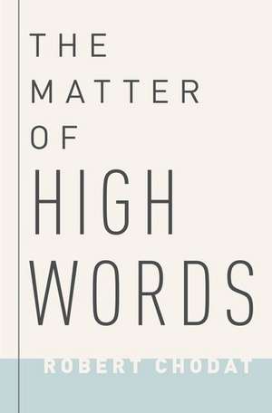 The Matter of High Words: Naturalism, Normativity, and the Postwar Sage de Robert Chodat