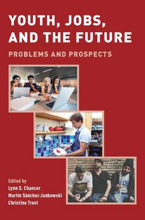 Youth, Jobs, and the Future: Problems and Prospects de Lynn S. Chancer