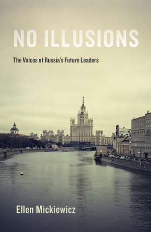 No Illusions: The Voices of Russia's Future Leaders, with a New Introduction de Ellen Mickiewicz