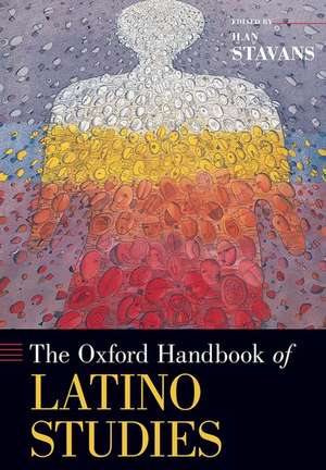 The Oxford Handbook of Latino Studies de Ilan Stavans