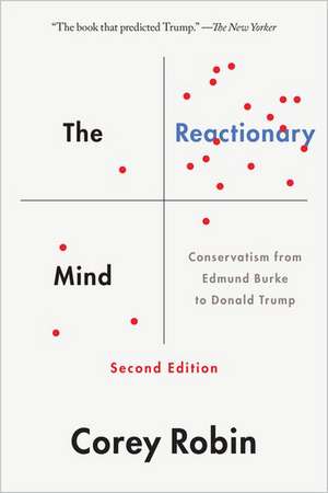 The Reactionary Mind: Conservatism from Edmund Burke to Donald Trump de Corey Robin