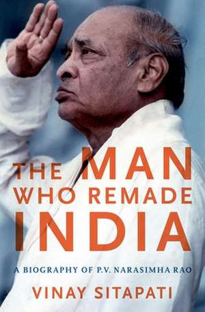 Man Who Remade India de Vinay Sitapati