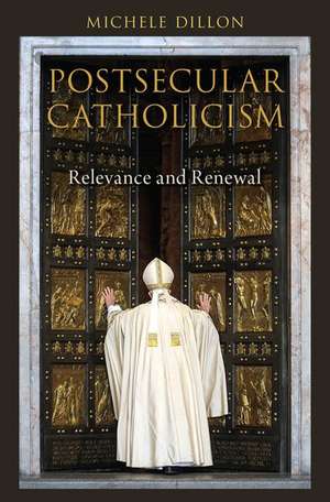 Postsecular Catholicism: Relevance and Renewal de Michele Dillon