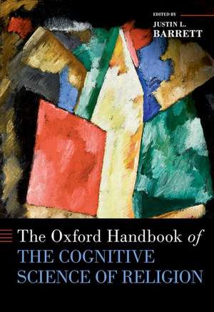 The Oxford Handbook of the Cognitive Science of Religion de Justin L. Barrett