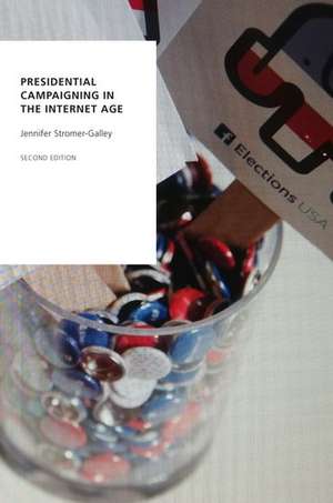 Presidential Campaigning in the Internet Age de Jennifer Stromer-Galley