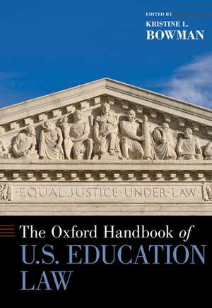 The Oxford Handbook of U.S. Education Law de Kristine L. Bowman