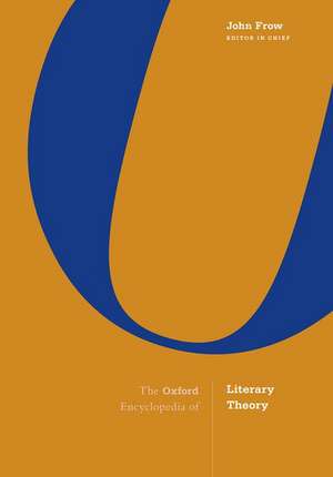 The Oxford Encyclopedia of Literary Theory de John Frow