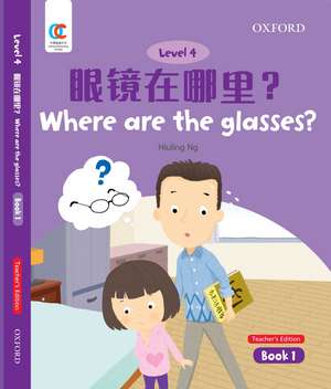 OEC Level 4 Student's Book 1, Teacher's Edition: Where are the glasses? de Hiuling Ng