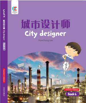 OEC Level 4 Student's Book 6, Teacher's Edition: City Designer de Howchung Lee