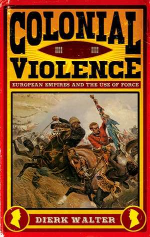 Colonial Violence de Dierk Walter